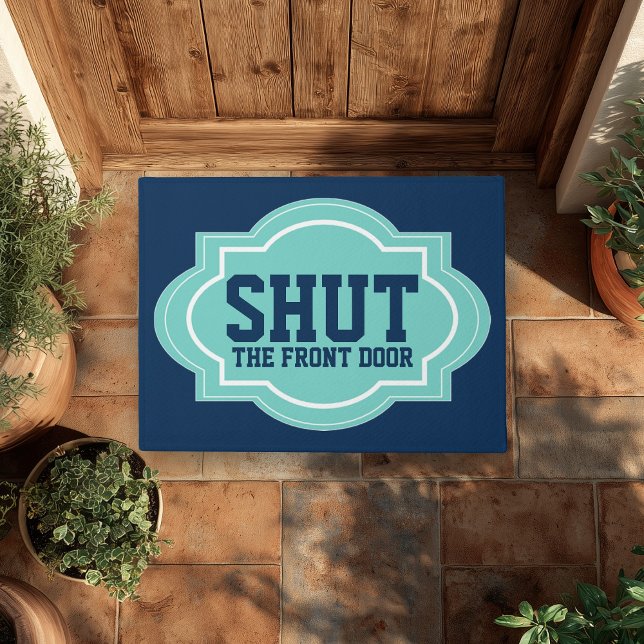 Shut The Front Door Funny Modern Cool Doormat (Creator Uploaded)
