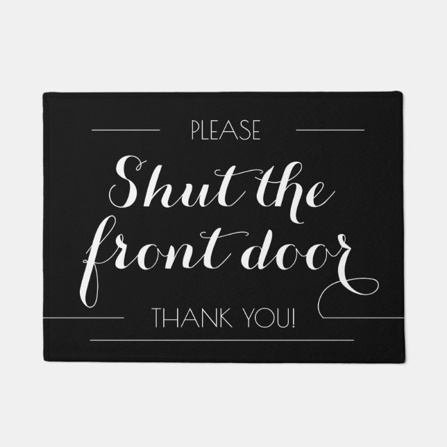 Shut the Front Door Sarcastic CALIGRAPHY Welcome Doormat (Front)