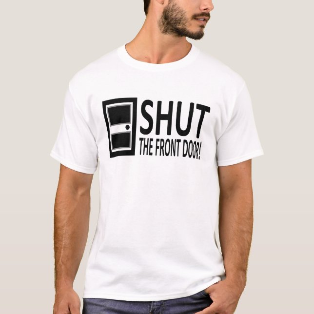 Shut the Front Door! Simply Rude T-Shirt (Front)