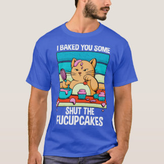 Shut The Fucupcakes T-Shirt