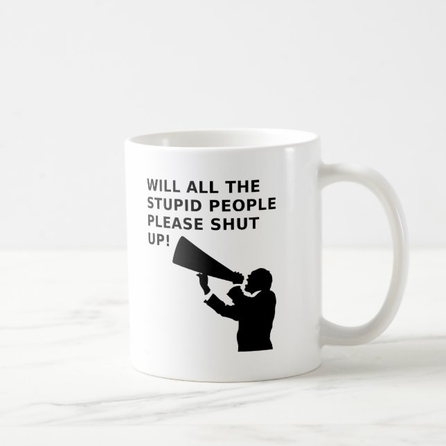 Shut the Idiots Up Funny Mug (Right)