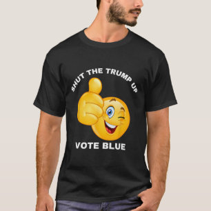 Shut The Trump Up Vote Blue Re-elect Biden Preside T-Shirt