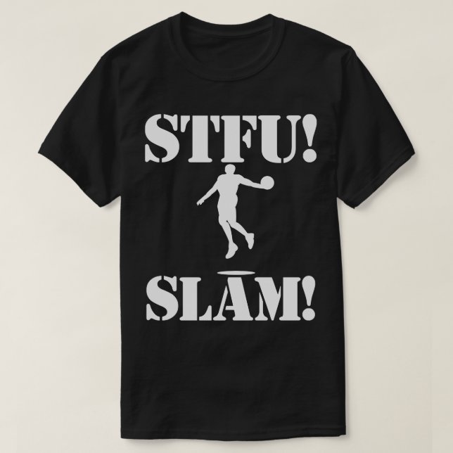 shut the  up stfu basketball slam dunk 1 T-Shirt (Design Front)