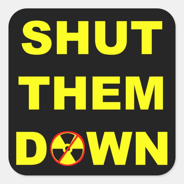 Shut Them Down Anti-Nuclear Slogan Sticker (Front)