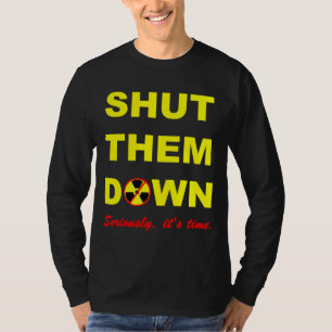 Shut Them Down Anti-Nuclear Slogan T-Shirt