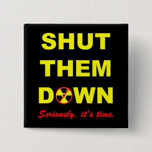 Shut Them Down Anti-Nuke Slogan Pinback 15 Cm Square Badge