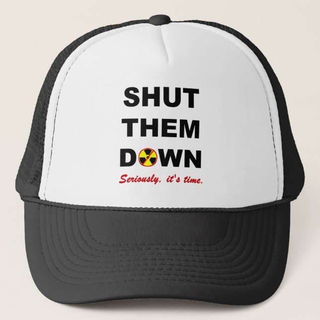 Shut Them Down Anti-Nuke Slogan Trucker Hat (Front)