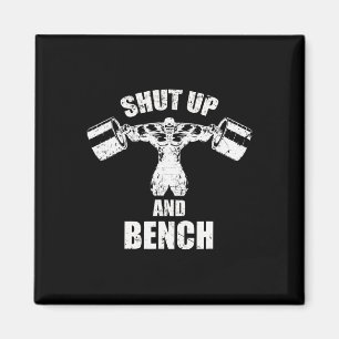 Shut Up And Bench Workou For Bodybuilding Magnet