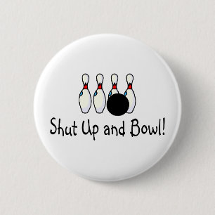 Shut Up and Bowl 2 6 Cm Round Badge