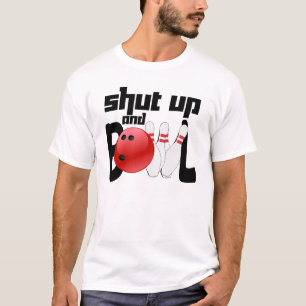 Shut Up and Bowl T-Shirt