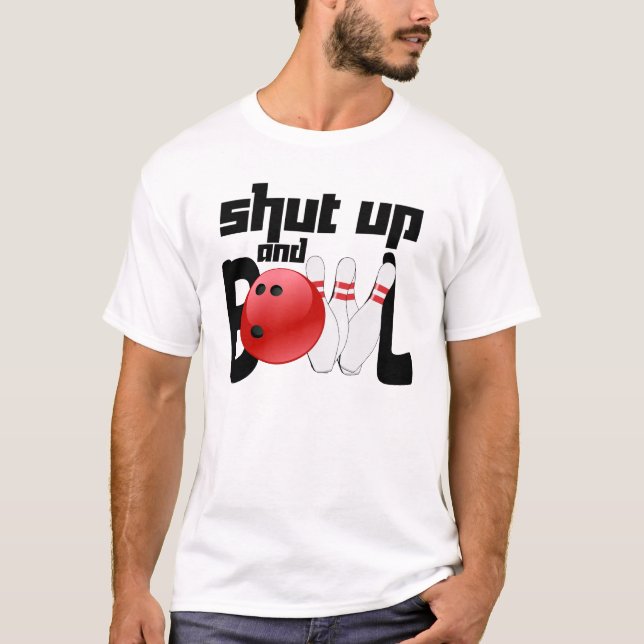 Shut Up and Bowl T-Shirt (Front)