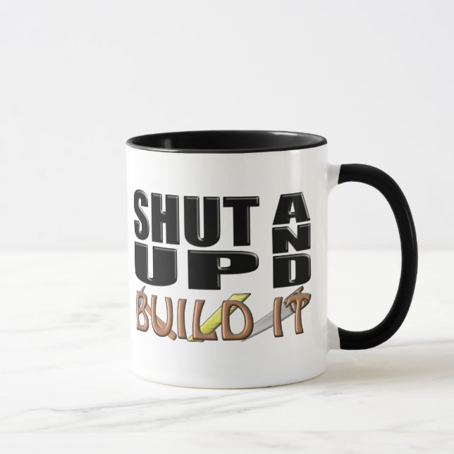 SHUT UP AND BUILD IT (Construction) Mug (Right)