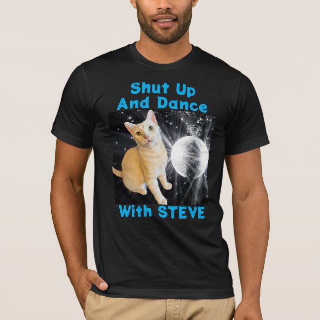 Shut Up And Dance With Steve Men's T-shirt (Front)