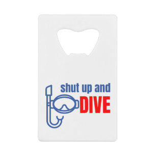 Shut up and dive