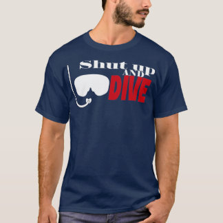 Shut up and dive 7 T-Shirt