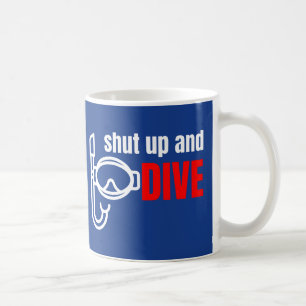 Shut up and dive coffee mug