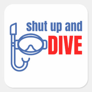 Shut up and dive square sticker