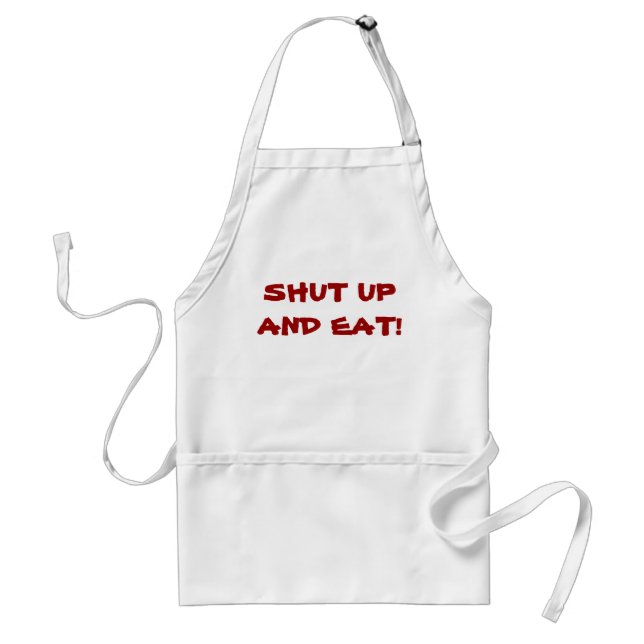 SHUT UP AND EAT!   APRON (Front)