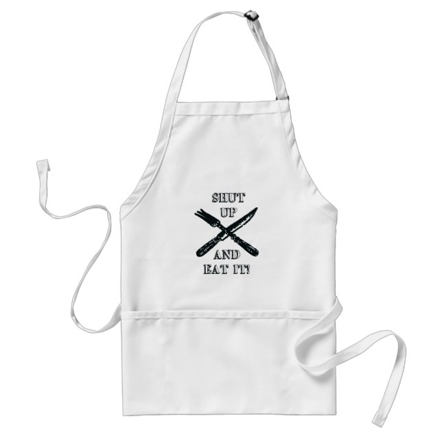 "Shut up and eat it!" Apron (Front)