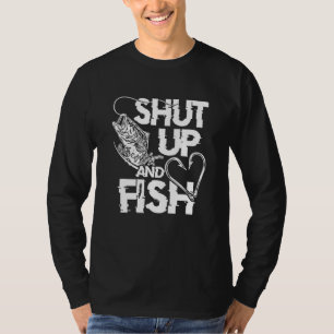 Shut Up And Fish Bass Fishing Fisherman T-Shirt