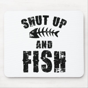 Shut Up And Fish Fishy Fisherman Funny Fishing Lov Mouse Pad