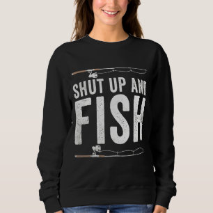 Shut Up And Fish Funny Bass Fishing Fisherman Sweatshirt