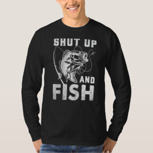 Shut Up And Fish Funny Bass Fishing Fisherman   T-Shirt