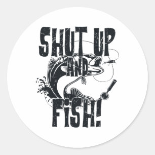 Shut Up And Fish Funny Fishing Classic Round Sticker