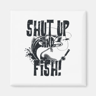 Shut Up And Fish Funny Fishing Magnet