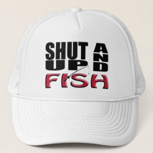 SHUT UP AND FISH TRUCKER HAT