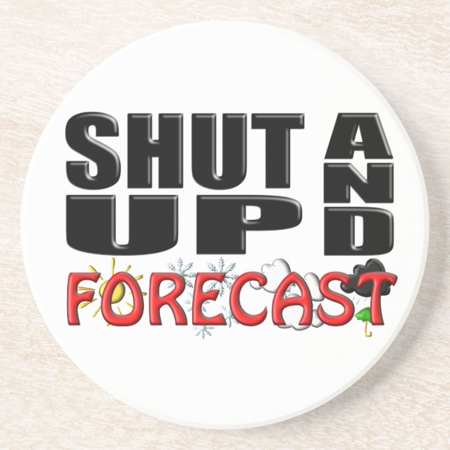 SHUT UP AND FORECAST (Weather) Coaster (Front)