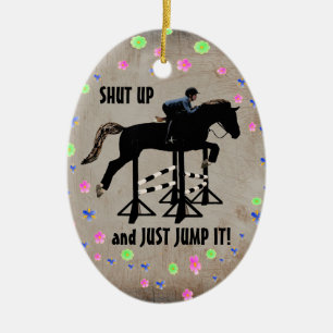 Shut Up and Just Jump It Horse Ceramic Ornament