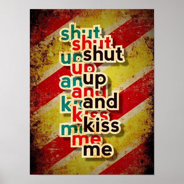  Shut Up And Kiss Me funny girls Poster (Front)