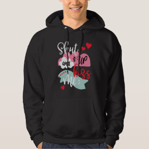 Shut Up And Kiss Me Valentine's Day Hoodie