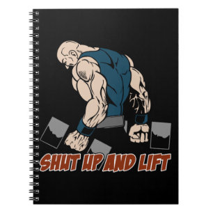 Shut Up and Lift Weightlifter Notebook
