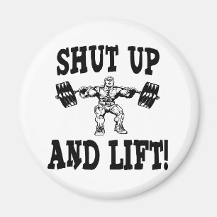Shut Up And Lift Weightlifting Magnet