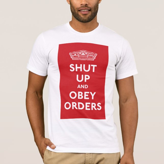 Shut Up and Obey Orders T-Shirt (Front)