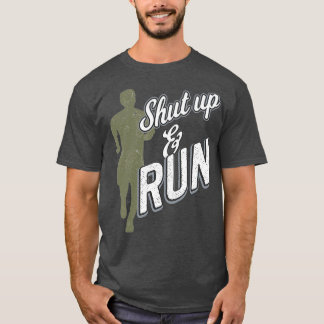 Shut up and Run T-Shirt
