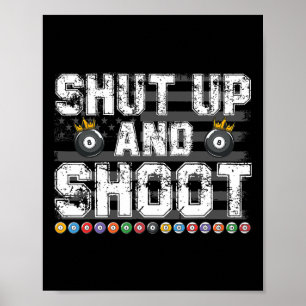 Shut Up And Shoot Billiard 8 Ll Pool Player Billia Poster