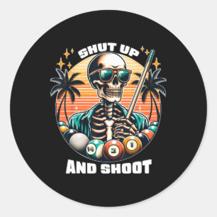 Shut Up And Shoot Funny Billiards Shirt 9 Ll Pool  Classic Round Sticker