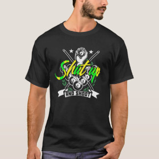 Shut Up And Shoot Funny Pool Billiard Snooker Gift T-Shirt
