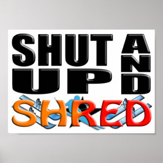 SHUT UP AND SHRED (Snow Skiing) Poster