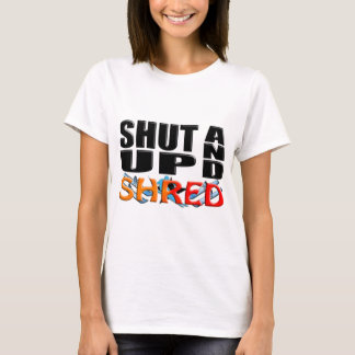 SHUT UP AND SHRED (Snow Skiing) T-Shirt