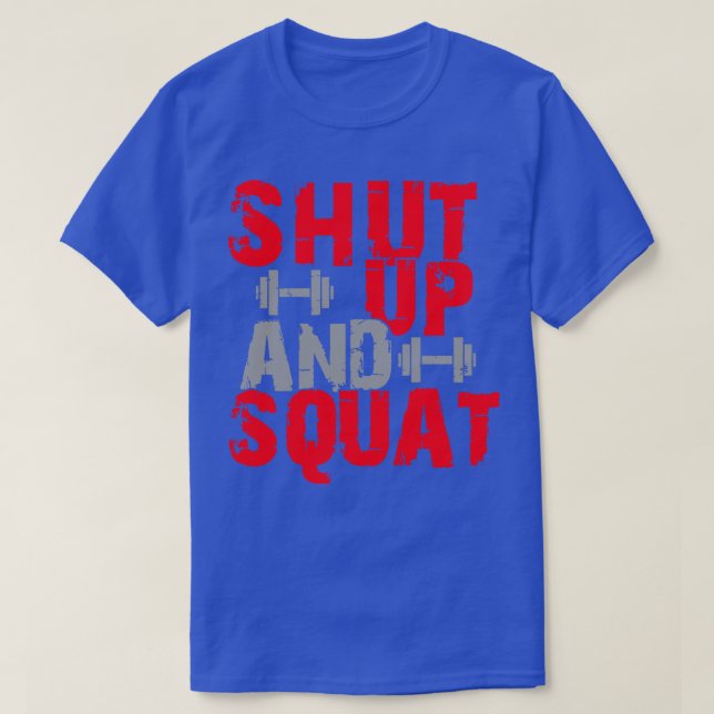 Shut up and squat 1 T-Shirt (Design Front)