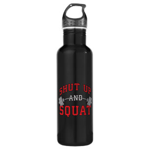 Shut Up And Squat - Leg Day Workout Motivational 710 Ml Water Bottle