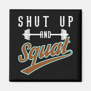 Shut Up And Squat - Leg Day Workout Motivational Magnet