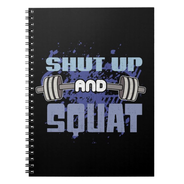 Shut Up And Squat - Leg Day - Workout Motivational Notebook (Front)