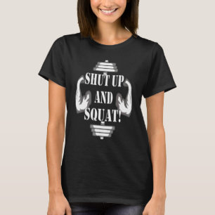 Shut up and squat T-Shirt