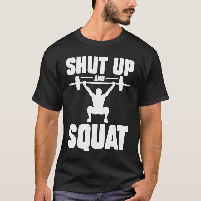 Shut Up And Squat Workout Gym  1 T-Shirt (Front)