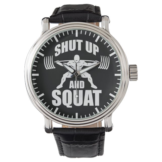 Shut Up And Squat - Workout Motivational Watch (Front)